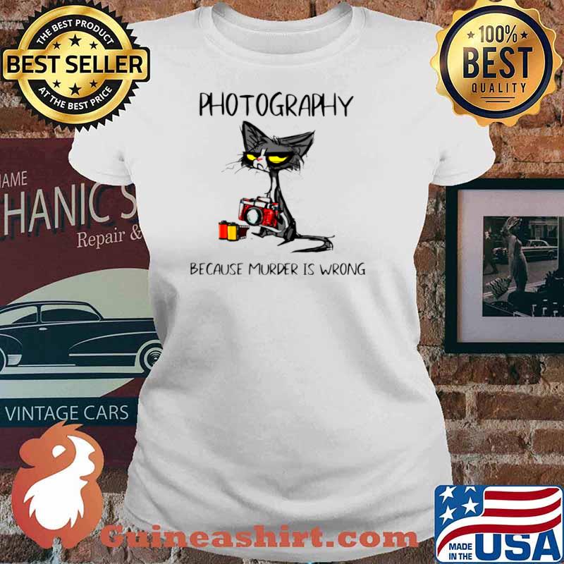Photography Because Murder Is Wrong Black Cat Ladies tee