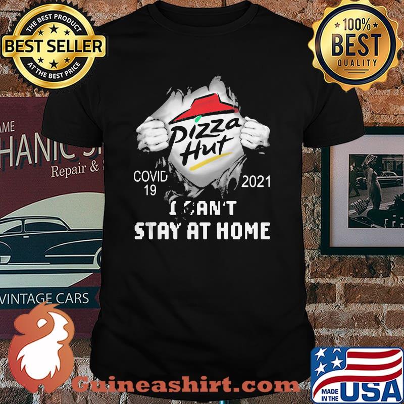 Pizza Hut I Can Not Stay At Home Covid 19 2021 Shirt