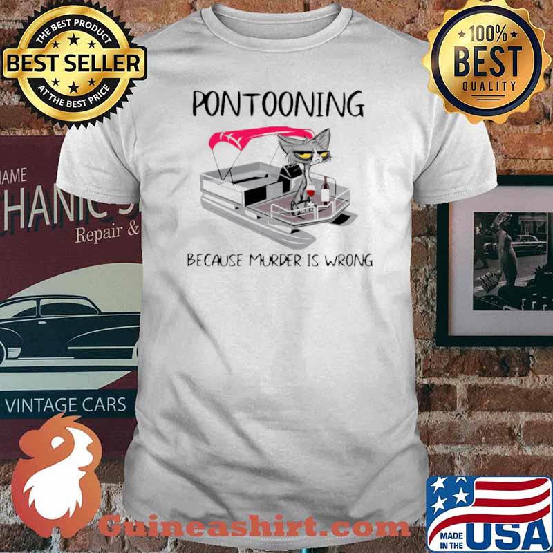 Pontooning Cat Because Murder Is Wrong Black Cat shirt