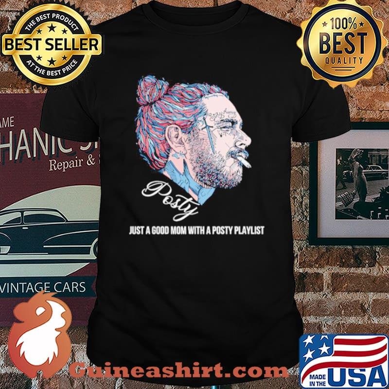 Post Malone Posty Just A Good Mom With A Posty Playlist Shirt