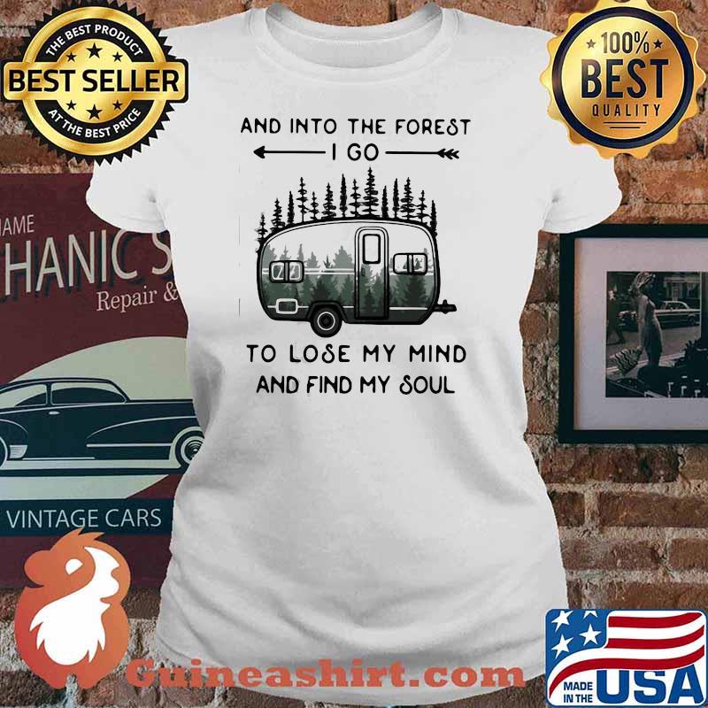 PREMIUM AND INTO THE FOREST TO LOSE MY MIND AND FIND MY SOUL CAMPING SHIRT Ladies tee