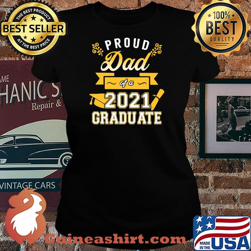Proud Dad Of A 2021 Graduate Shirt Laides tee