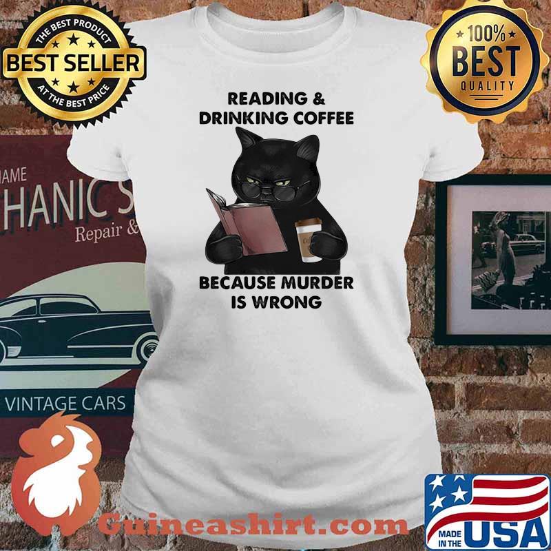 Reading And Drinking Coffee Because Murder Is Wrong Cat Shirt Ladies tee