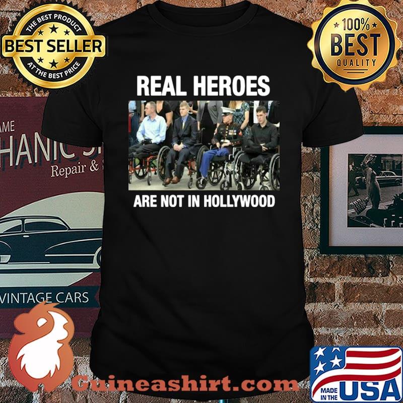 Real Heroes Are Not In Hollywood shirt