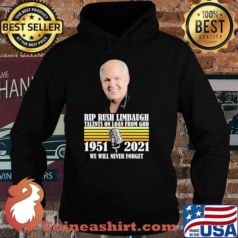 Rip Rush Limbaugh Talents On Loan From God We Will Never Forget 1951 2021 Shirt Hoodie