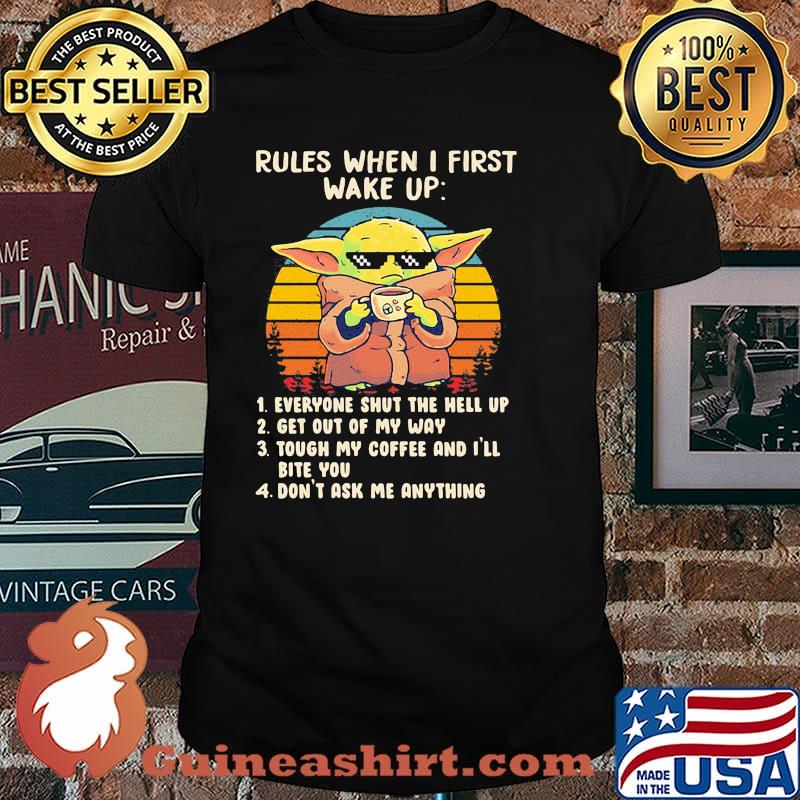 Rules When I First Wake Up Everyone Shut The Hell Up Get Out Of My Way Don’t Ask Me Anything Baby Yoda Vintage Shirt