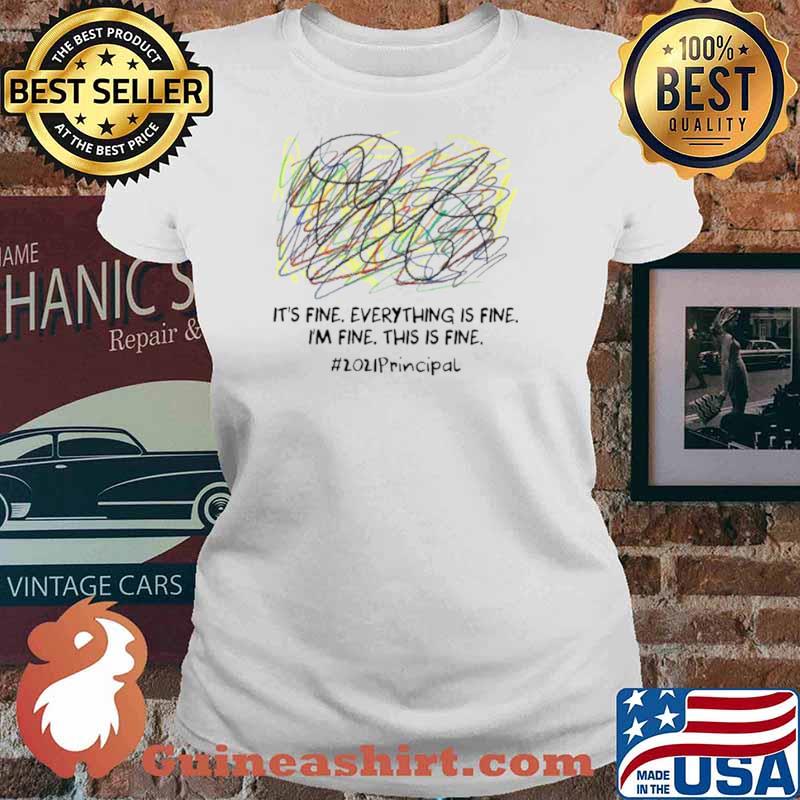 Scribble Its fine everything is fine Im fine this is fine 2021 Principal Ladies tee