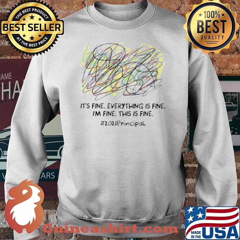 Scribble Its fine everything is fine Im fine this is fine 2021 Principal Sweater