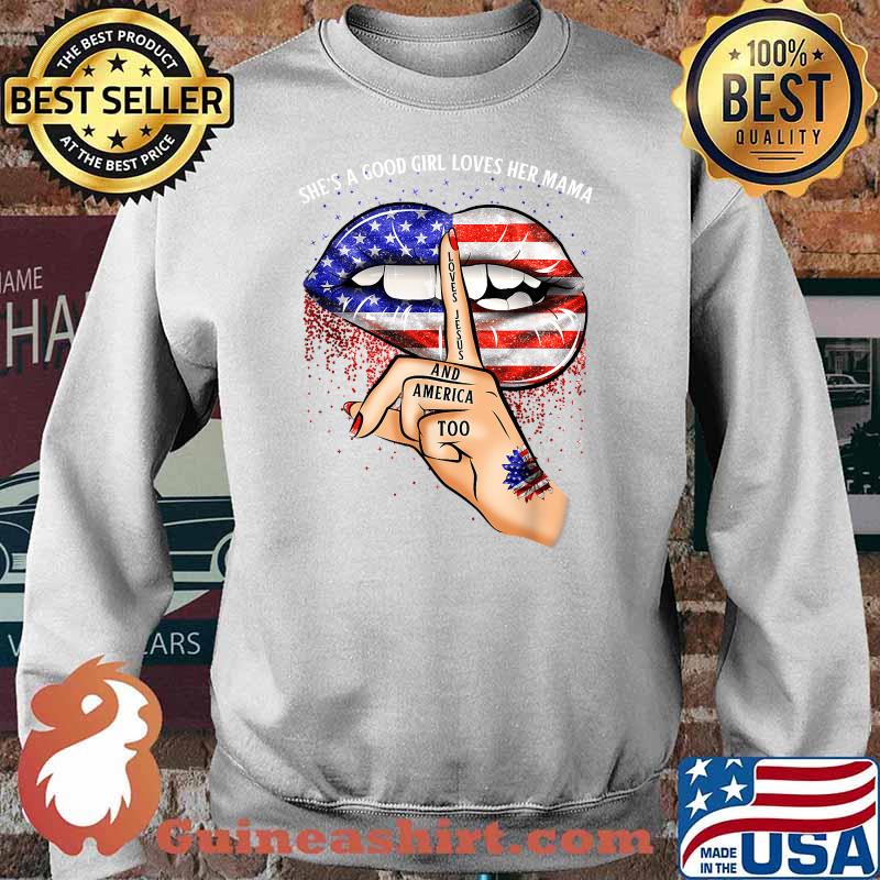 Shes A Good Girl Loves Her Mama Jesus America Biting Lips American Flag Shirt Sweater