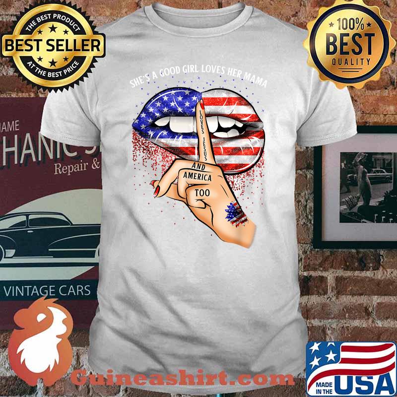 Shes A Good Girl Loves Her Mama Jesus America Biting Lips American Flag Shirt