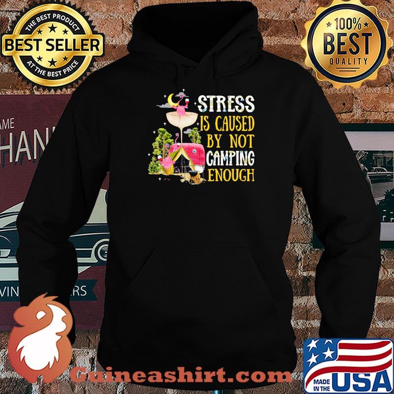 Siress Is Caused By Not Camping Enough Flamingo Shirt Hoodie