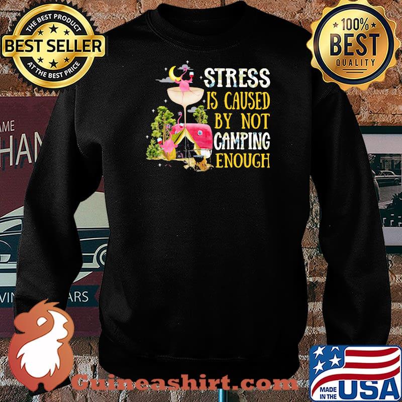 Siress Is Caused By Not Camping Enough Flamingo Shirt Sweater
