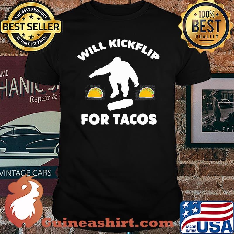 Skater Will Kickflip For Tacos Skateboarding shirt
