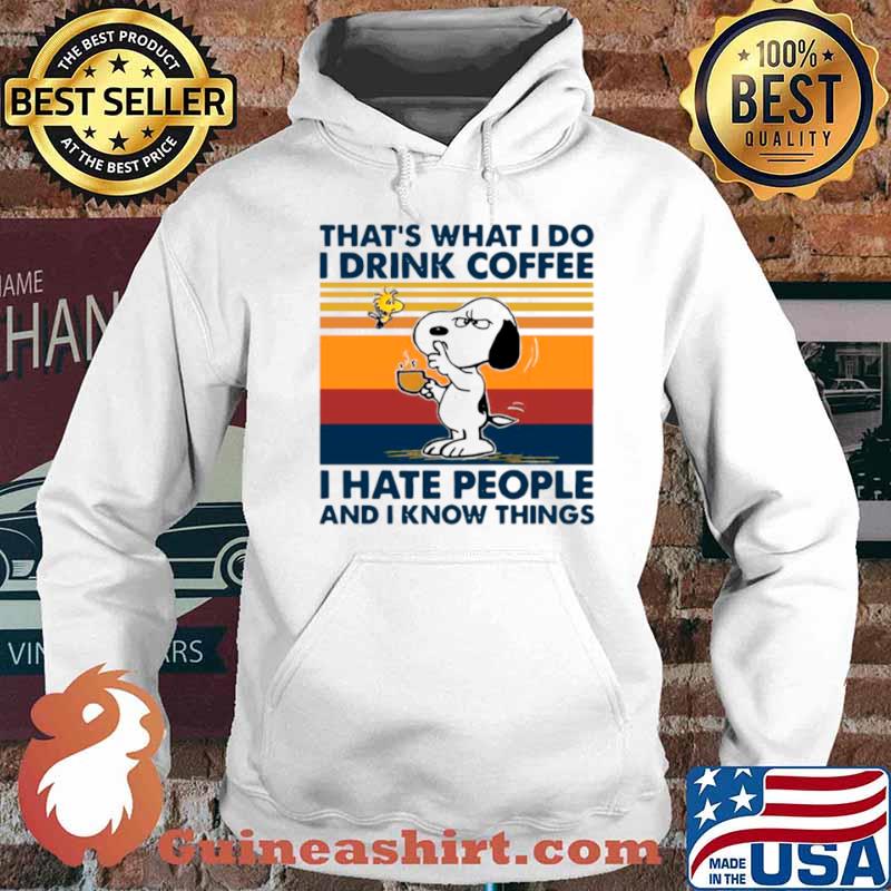 Snoopy And Woodstock Thats What I Do I Drink Coffee I Hate People And I Know Things Vintage Hoodie