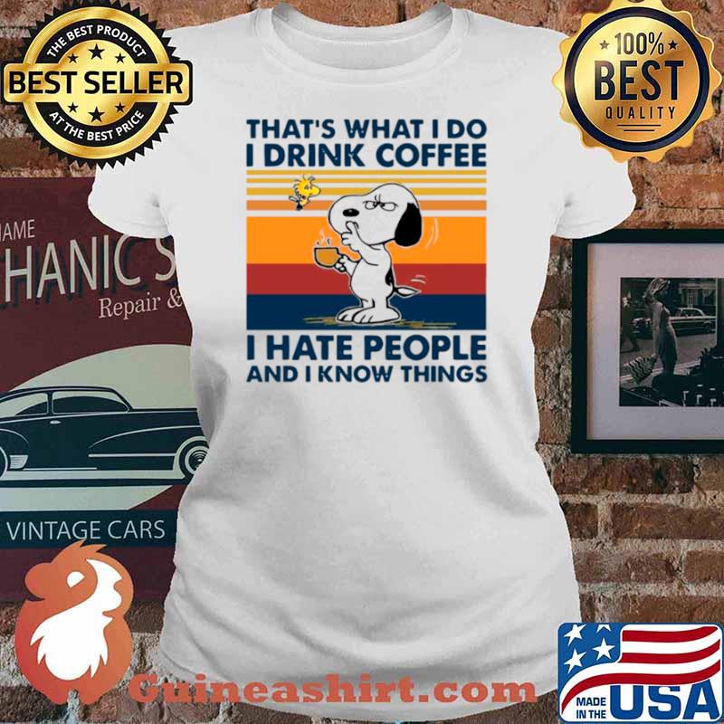 Snoopy And Woodstock Thats What I Do I Drink Coffee I Hate People And I Know Things Vintage Ladies tee