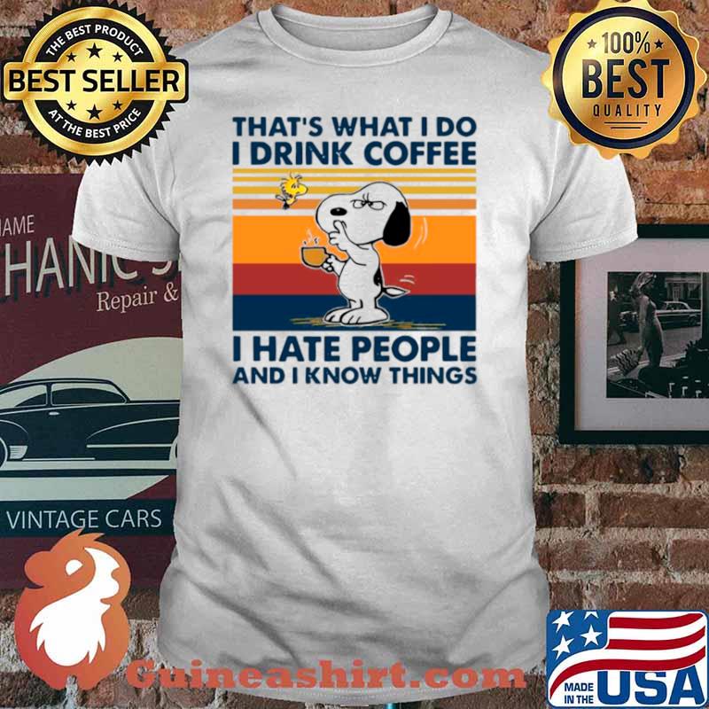 Snoopy And Woodstock Thats What I Do I Drink Coffee I Hate People And I Know Things Vintage shirt