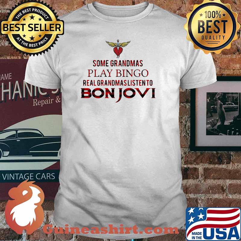 Some Grandmas Play Bingo Real Grandmas Listen To Bon Jovi Shirt