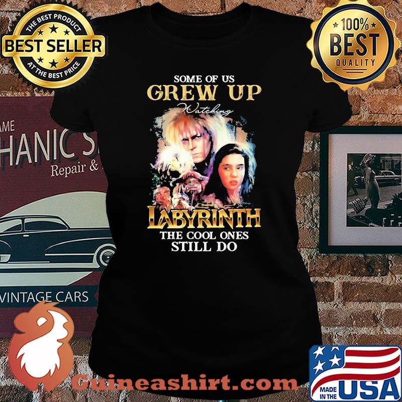 Some Of Us Grew Up Labyrinth The Cool Ones Still Do Shirt Laides tee