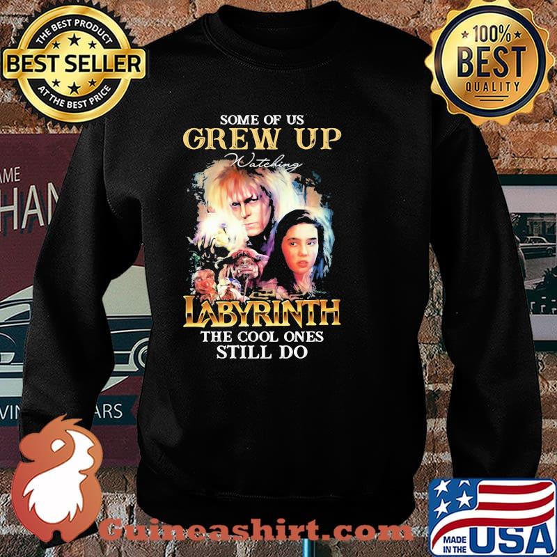 Some Of Us Grew Up Labyrinth The Cool Ones Still Do Shirt Sweater