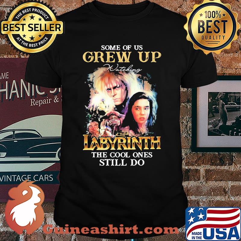 Some Of Us Grew Up Labyrinth The Cool Ones Still Do Shirt