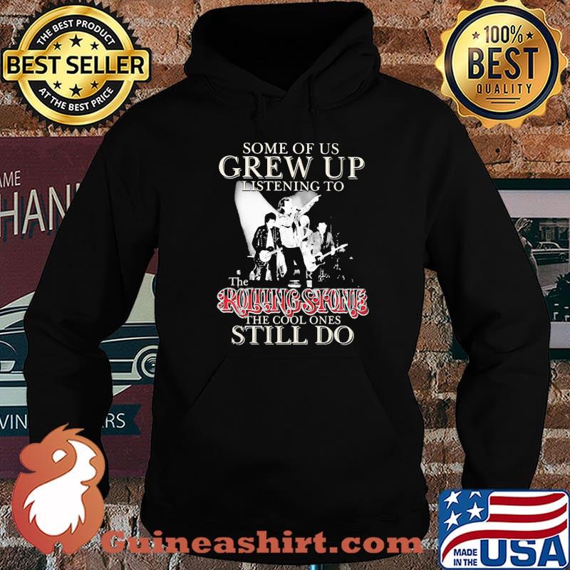 Some Of Us Grew Up Listening To The Rolling Stone The Cool Ones Still Do Shirt Hoodie