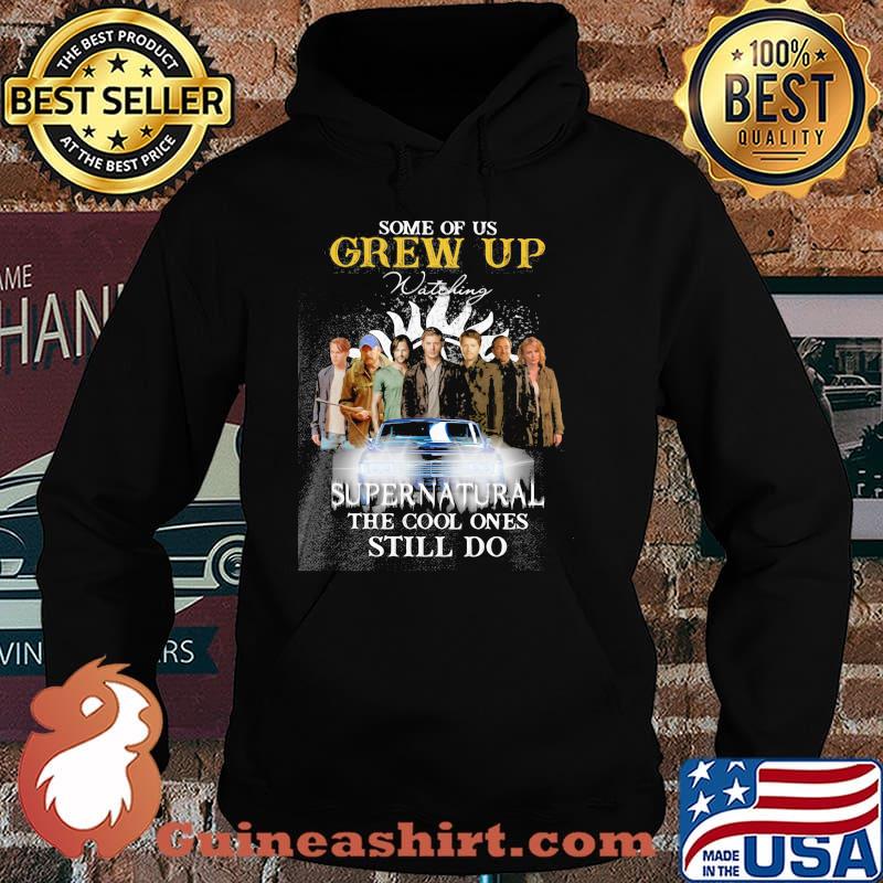 Some Of Us Grew Up Supernatural Still Do Shirt Hoodie
