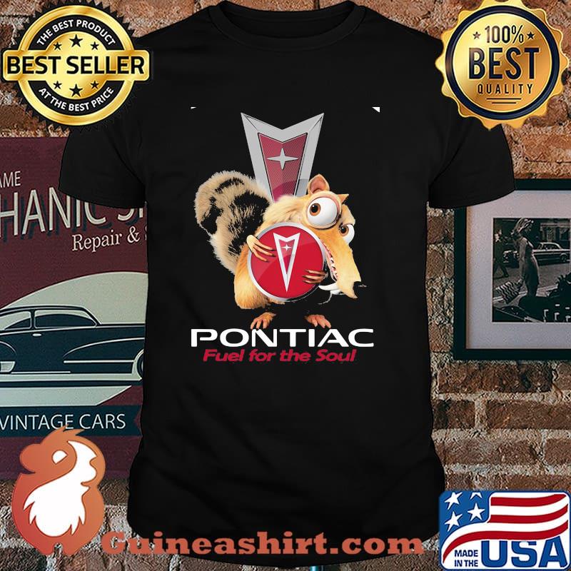 Squirrel W Nuts With Logo Pontiac Fuel For The Soul Shirt