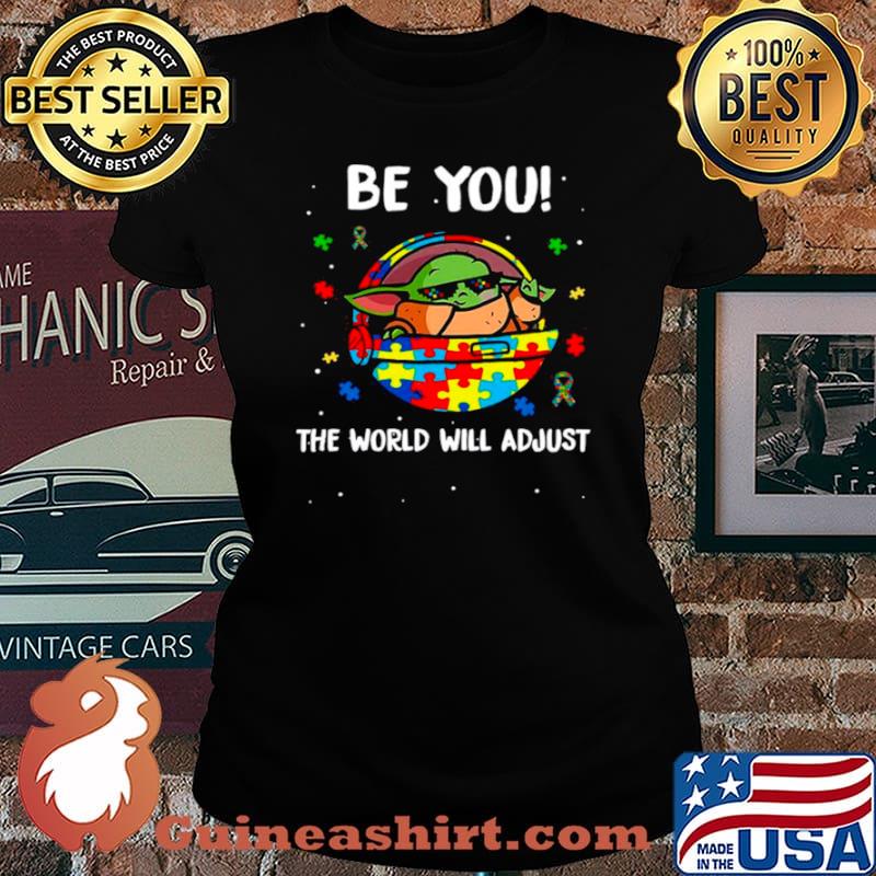 Star Wars Baby Yoda The Child Be You The World Will Adjust Happy Autism Awareness Laides tee