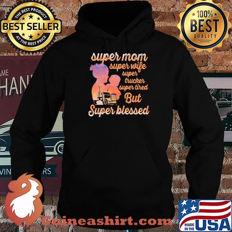 Super Mom Super Wife Super Tired But Super Blessed Trucker Shirt Hoodie