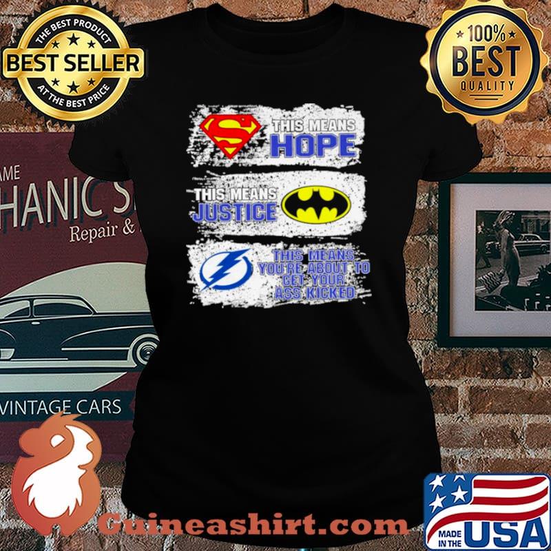 Superman This Means Hope Batman This Means Justice Tampa Bay This Means You’re About To Get Your Ass Kicked Laides tee