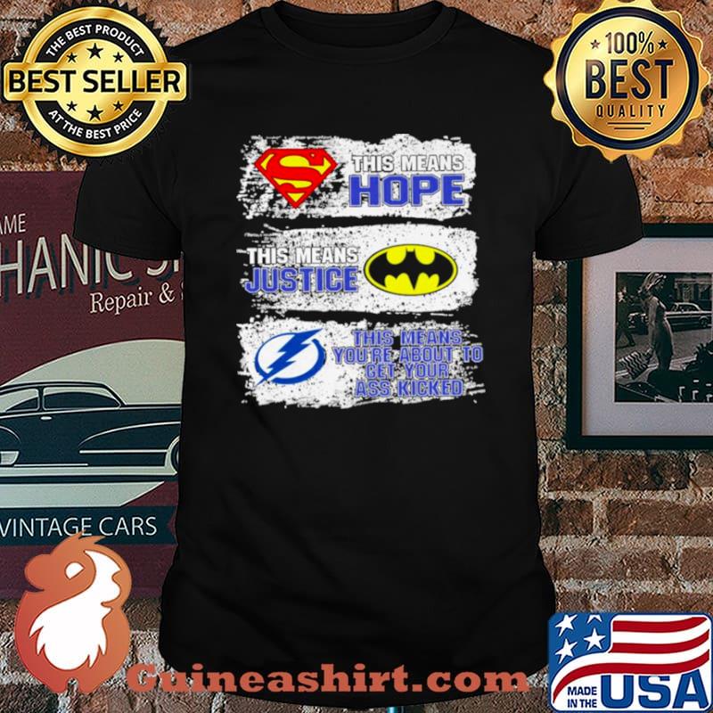 Superman This Means Hope Batman This Means Justice Tampa Bay This Means You’re About To Get Your Ass Kicked shirt
