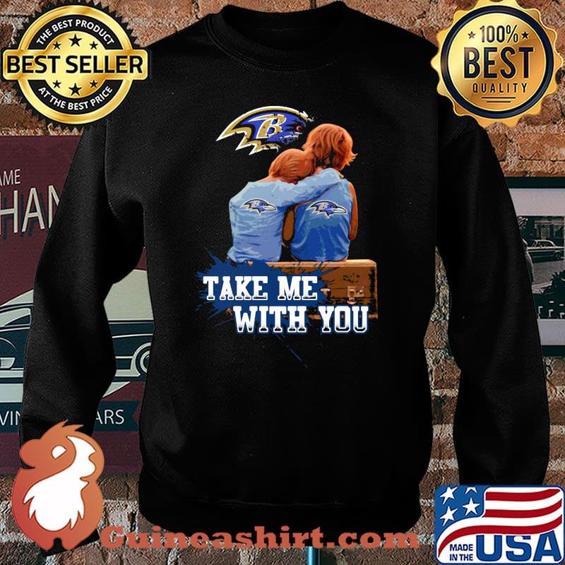 Take Me With You Baltimore Ravens Shirt - Guineashirt Premium ™ LLC