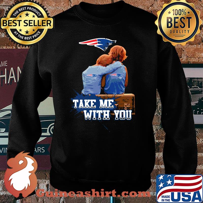 Take Me With You New England Patriots Shirt Sweater