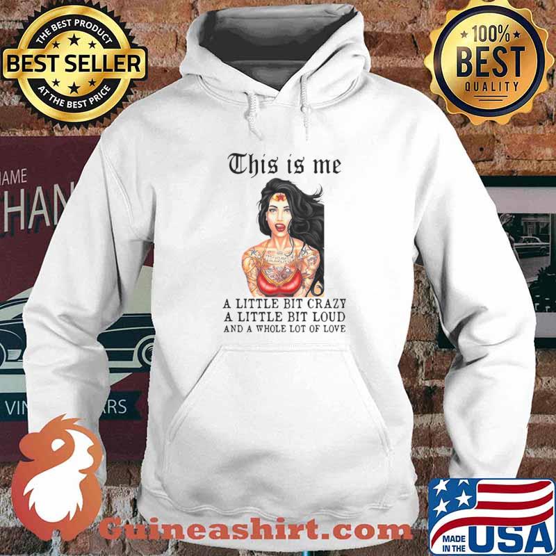 Tattoos Girl This Is Me A Little Bit Crazy A Little Bit Loud And A Whole Lot Of Love Hoodie