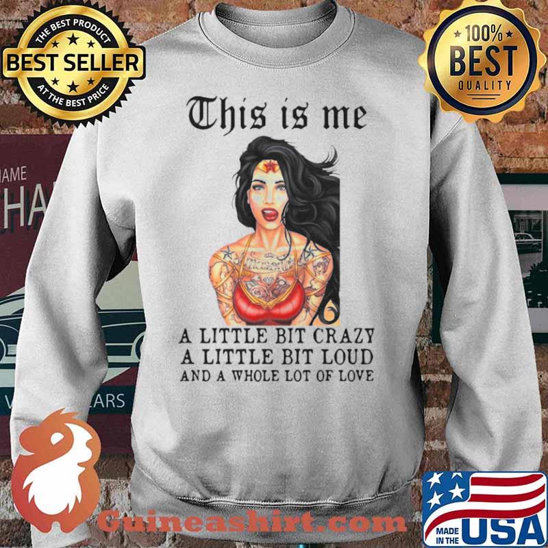 Tattoos Girl This Is Me A Little Bit Crazy A Little Bit Loud And A Whole Lot Of Love Sweater