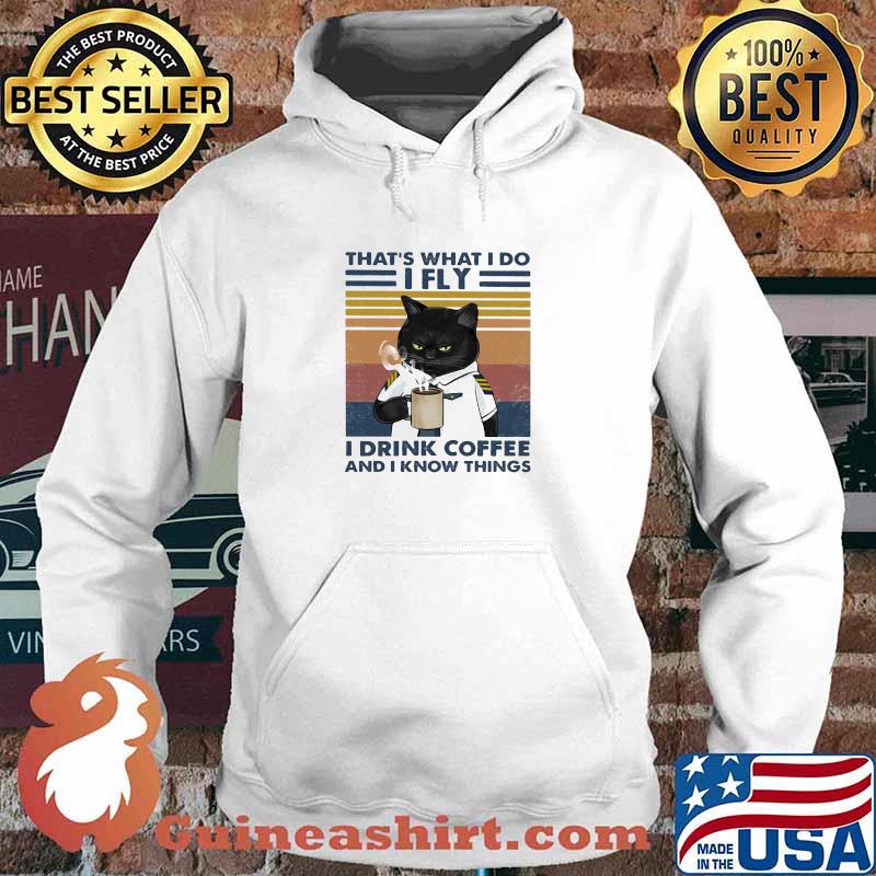 That's What I Do I Fly I Drink Coffee And I Know Things Vintage Shirt Hoodie