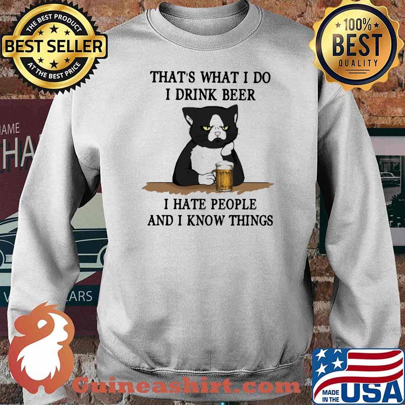 That’s What I Do I Drink Beer I Hate People And I Know Things Black Cat Shirt Sweater
