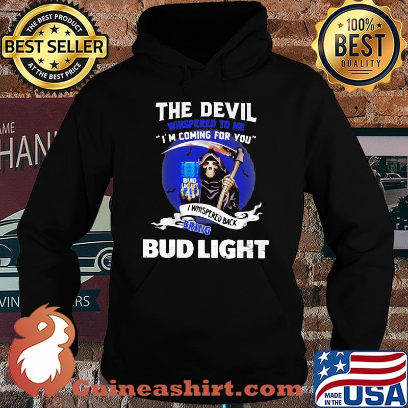 The Devil Whispered To Me Coming For You Bring Bud Light Skull Shirt Hoodie