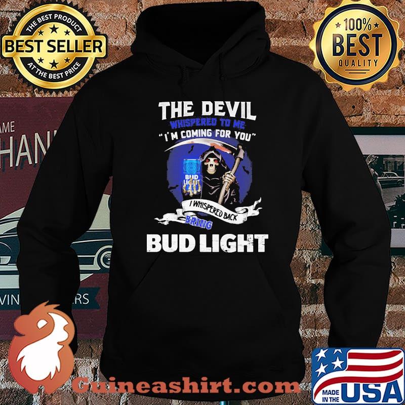 The Devil Whispered To Me I’m Coming For You Back Bring Bud Light Shirt Hoodie