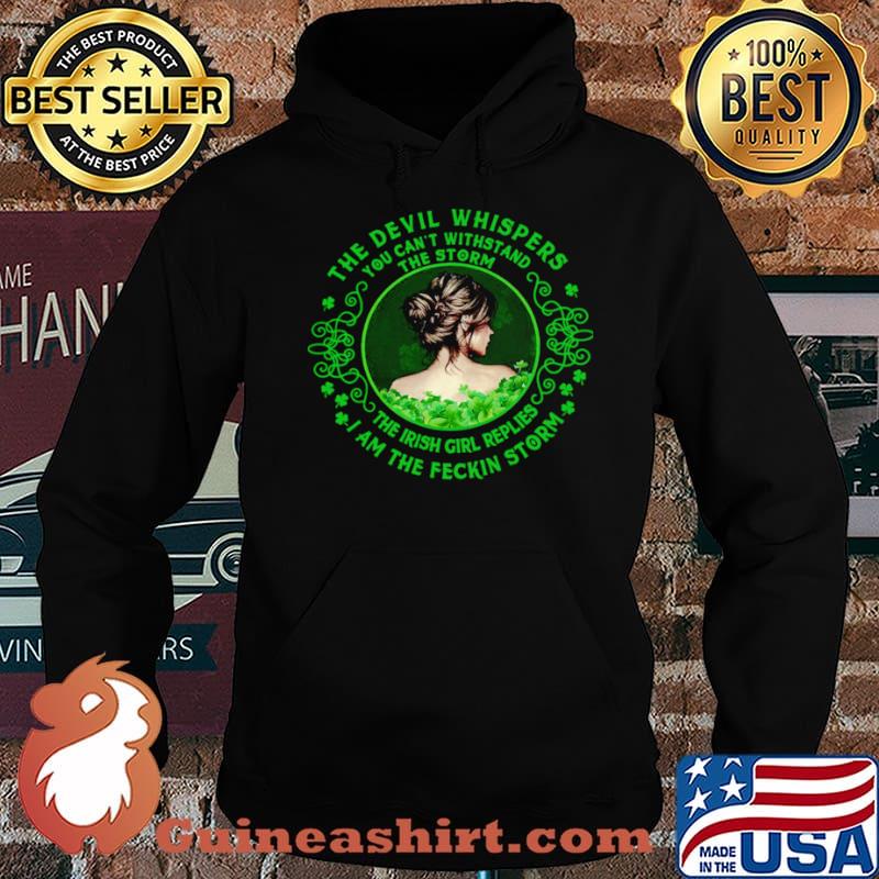 The Devil Whispers You Can’t Withstand The Storm The Irish Girl Replies I Am The Feckin Storm Shirt Hoodie