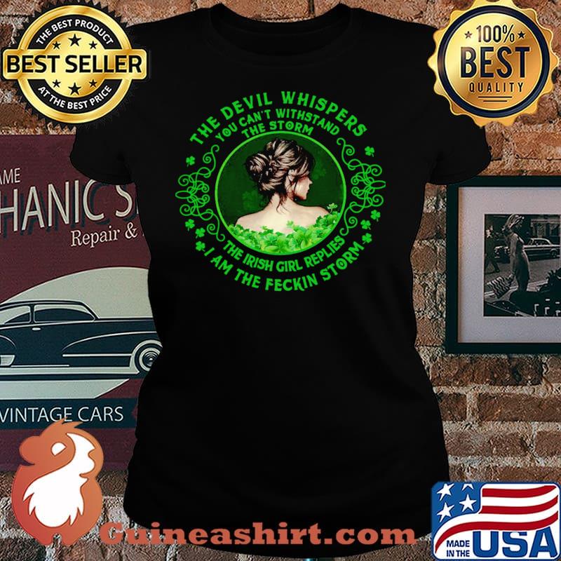 The Devil Whispers You Can’t Withstand The Storm The Irish Girl Replies I Am The Feckin Storm Shirt Laides tee