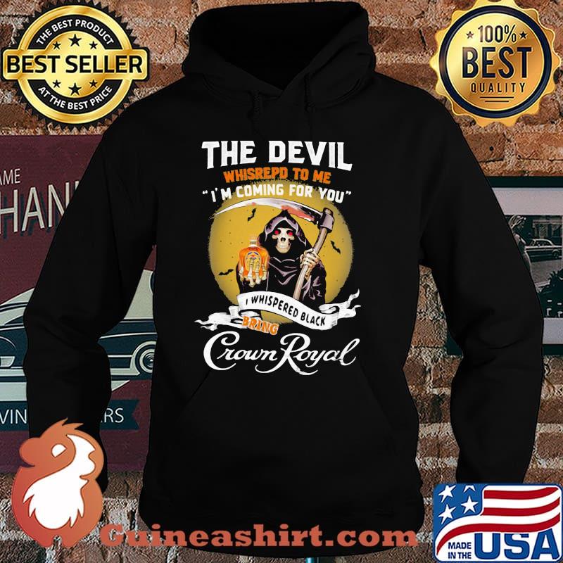 The Devil Whisrepd To Me Coming For You Bring Crown Royal Skull Shirt Hoodie