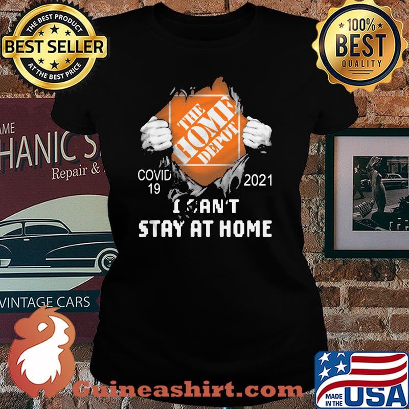The Home Depot I Can't Stay At Home Covid 19 2021 Shirt Laides tee