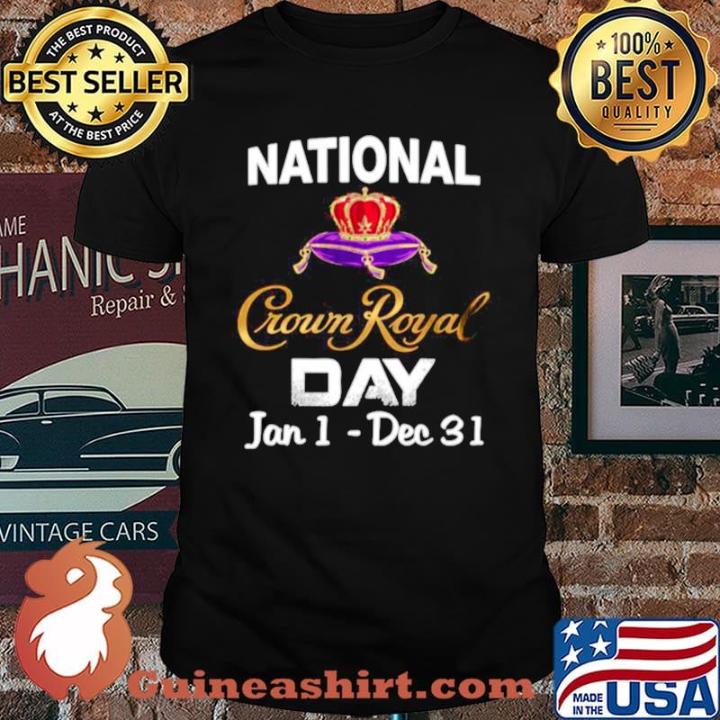 The National Crown Royal Day January 1 December 31 shirt