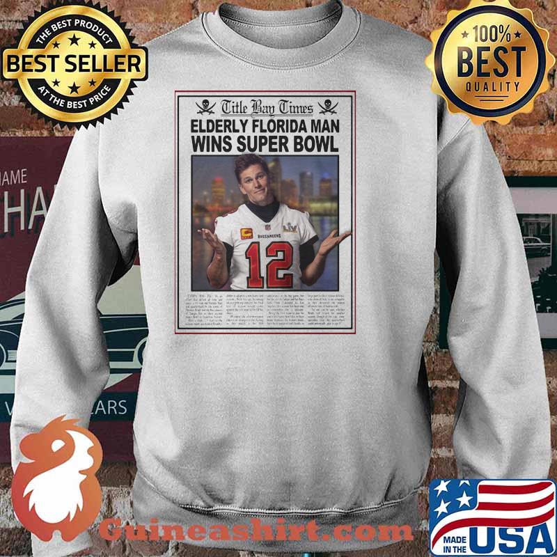 Title Bay Times Elderly Florida Man Wins Super Bowl Legend Shirt Sweater