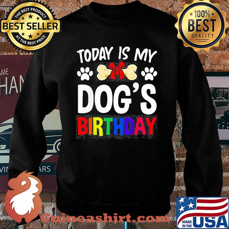 Today is My Dog’s Birthday Pet Owner Dog s Sweater