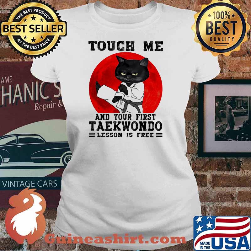 Touch Me And Your First Taekwondo Lesson Is Free Cat Blood Moon Shirt Ladies tee