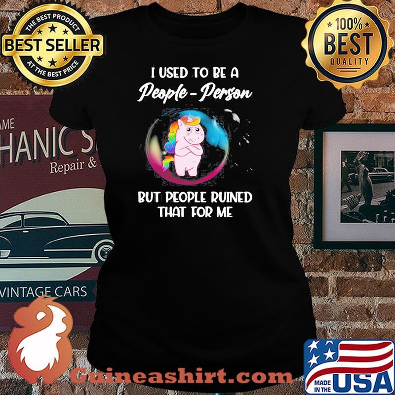 Unicorn I Used to be a people person but people ruined that for me s Laides tee
