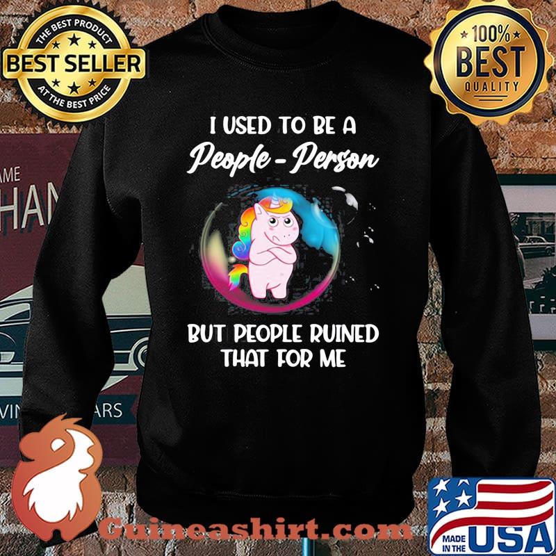 Unicorn I Used to be a people person but people ruined that for me s Sweater
