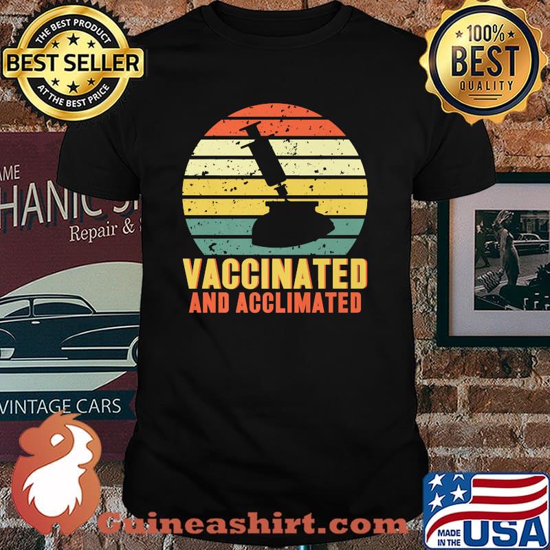 Vaccinated And Acclimated Vintage Shirt